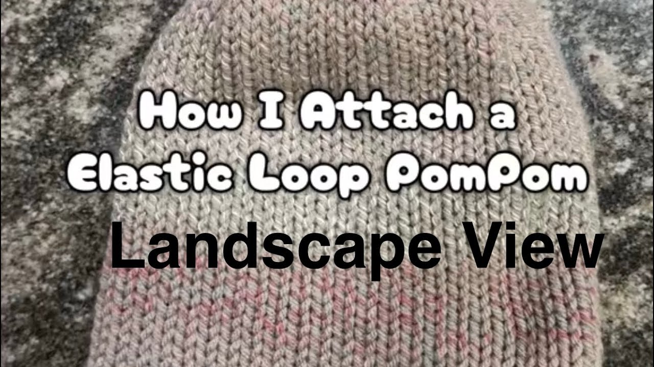 Landscape View | Pompom with elastic Bands how to attach to hat