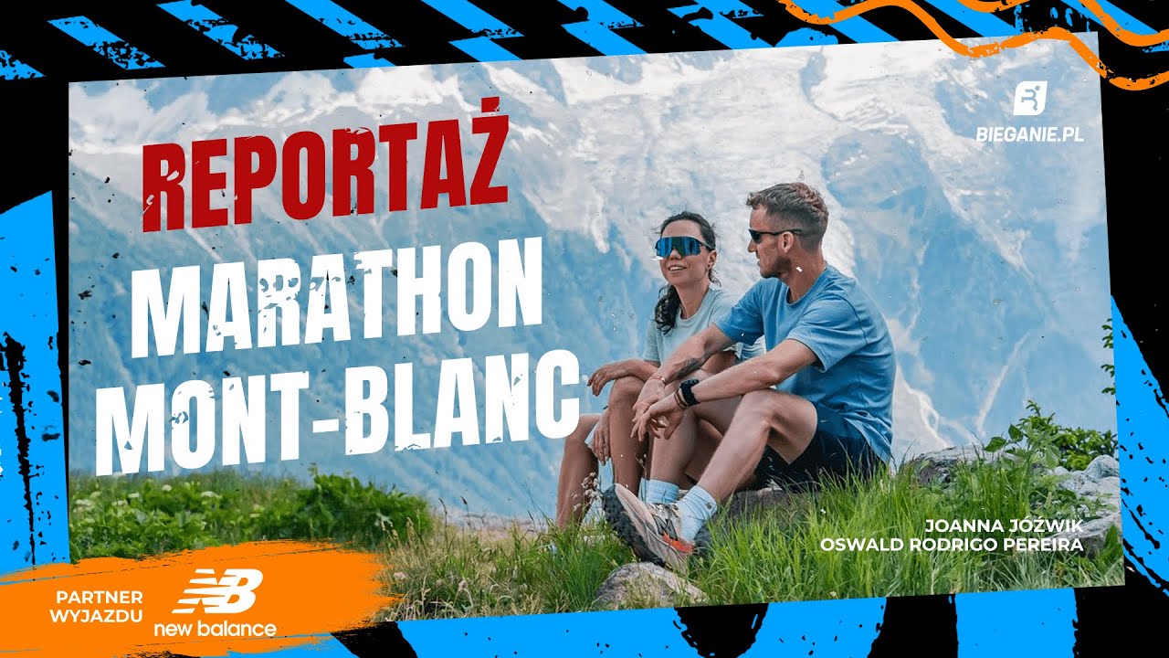Marathon Mont-Blanc 2025 - reportaż Joanny Józwik i Oswalda Rodrigo Pereira