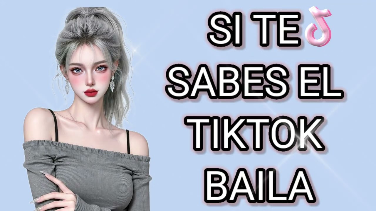 SI TE SABES EL TIKTOK BAILA,2025?