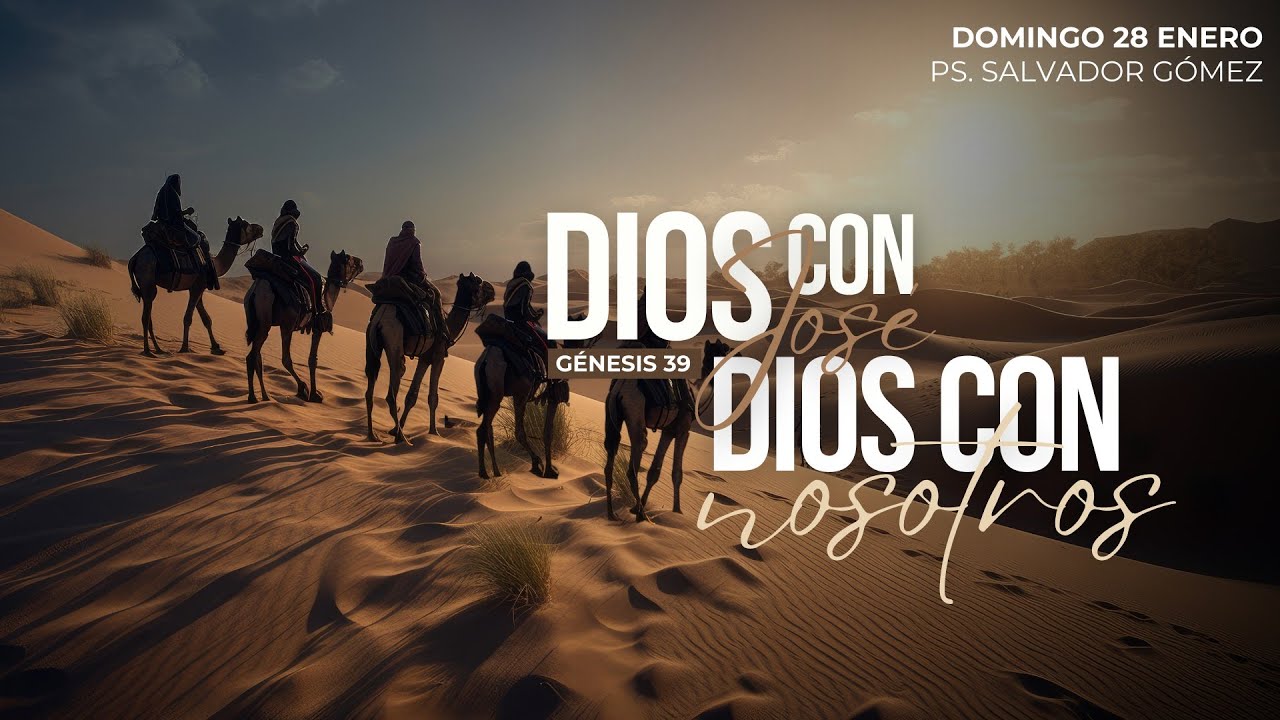 Dios con José, Dios con nosotros | Génesis 39 | Pr. Salvador Gómez Dickson