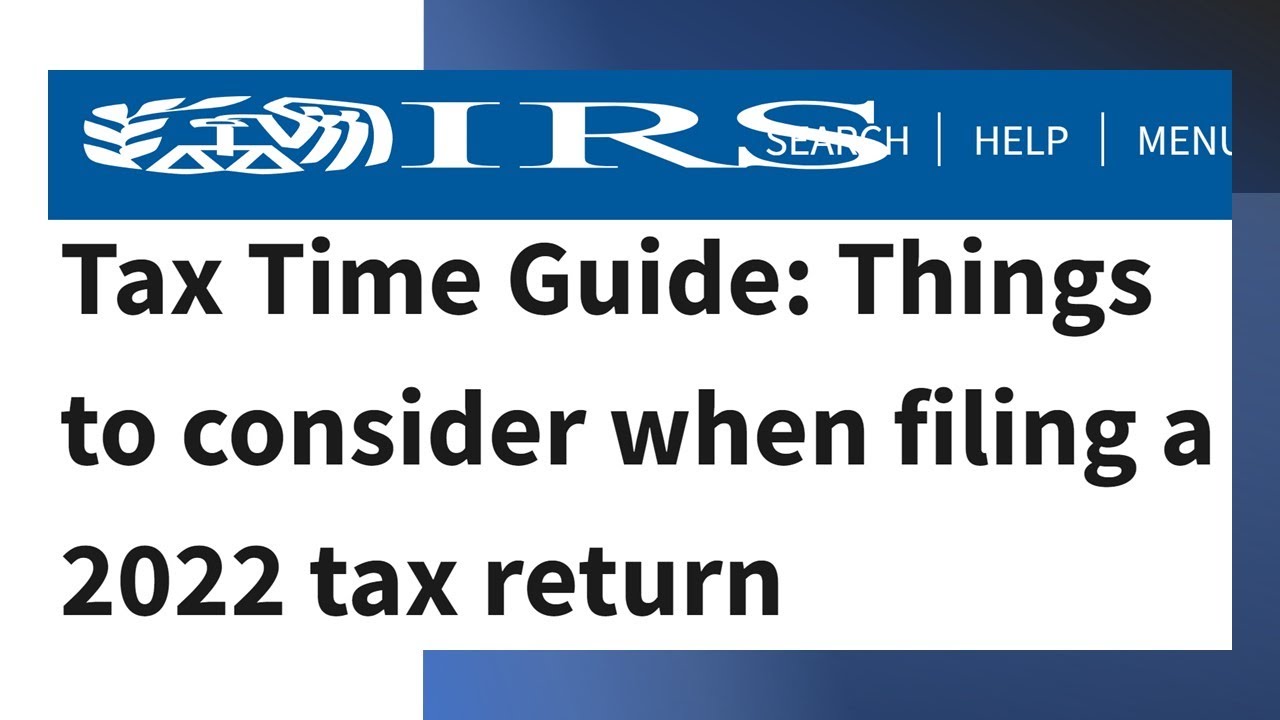 Tax Time Guide: Things to consider when filing a 2022 tax return