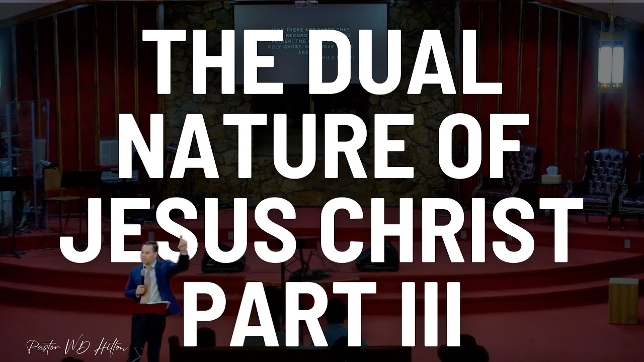 The Dual Nature Of Jesus Christ Part III | Pastor WD Hilton (October 22, 2025)
