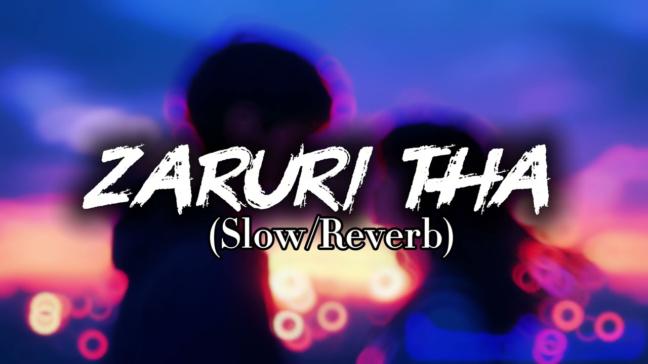 Zaruri Tha - Lofi Flip | Rahat Fateh Ali Khan | [Fursat Beats] | Slowed + Reverb #ZaruriTha #Rahat