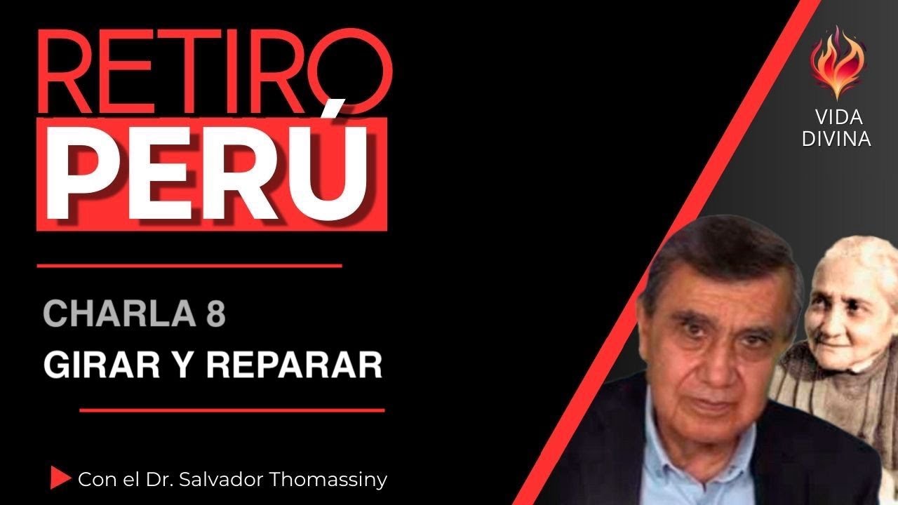 8 | Charla - Girar y Reparar | Retiro Divina Voluntad Perú