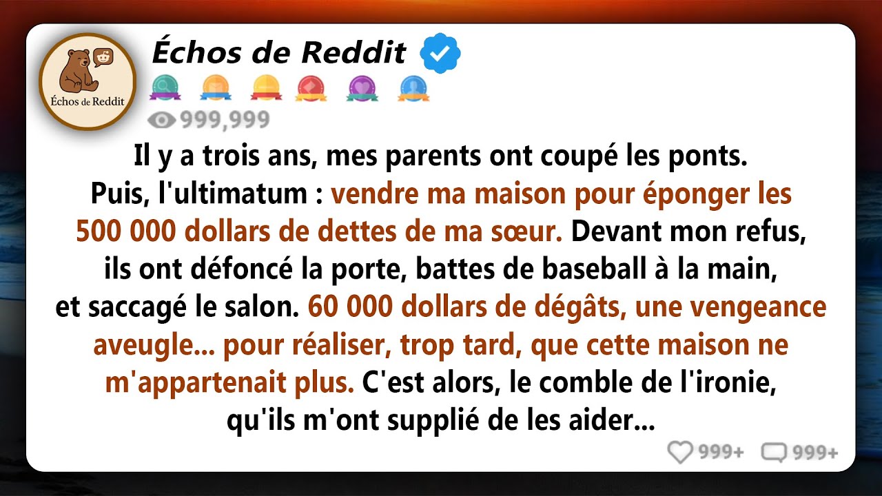Mes parents ont coupé les ponts avec moi il y a 3 ans, puis ont exigé que je vende ma maison pour...