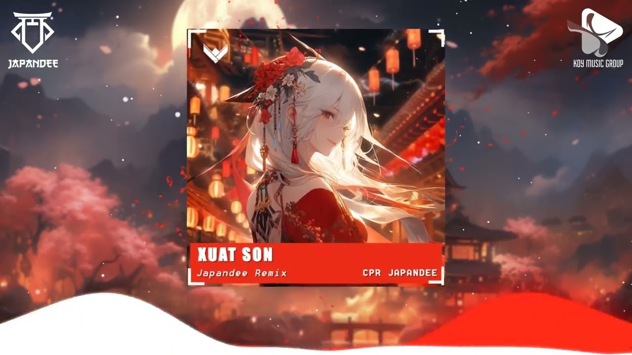 XUẤT SƠN - JAPANDEE REMIX | TRACK NHẠC HOT TIKTOK 2023