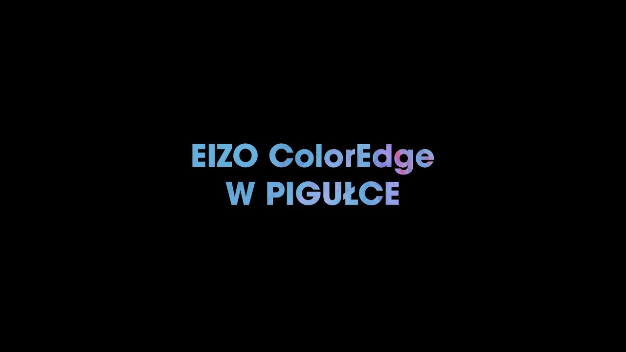 EIZO ColorEdge w pigułce