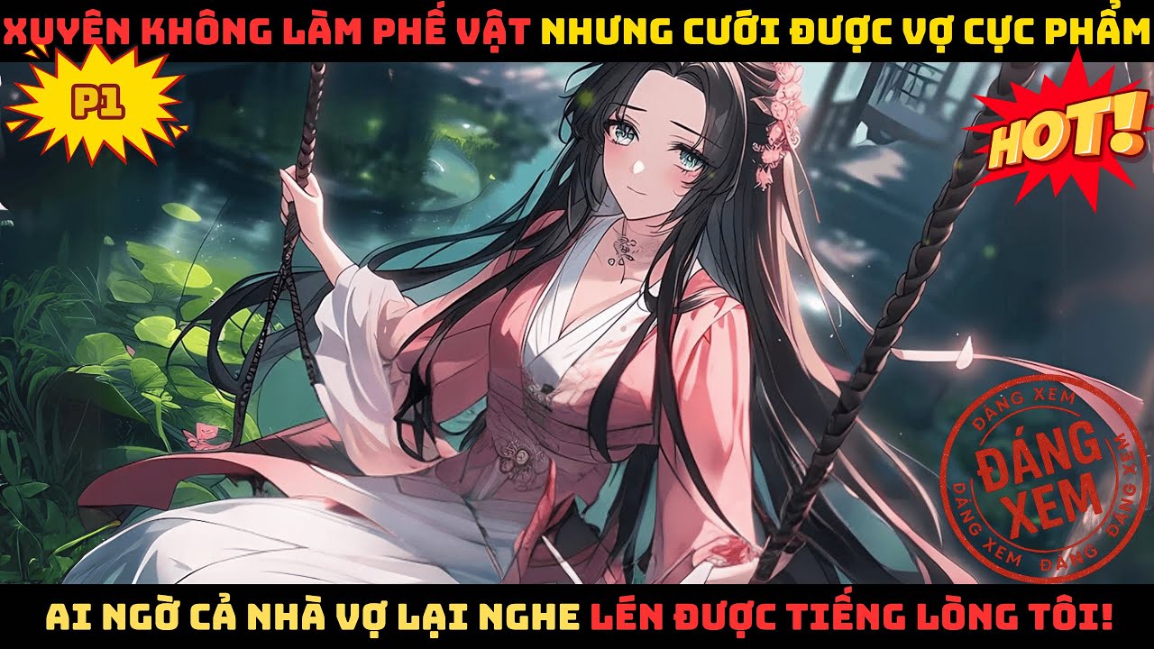 #1【P1】XUYÊN KHÔNG LÀM RỂ CỦA CÔ VỢ CỰC PHẨM, AI NGỜ CẢ NHÀ VỢ NGHE ĐƯỢC SUY NGHĨ TÔI! Review Truyện