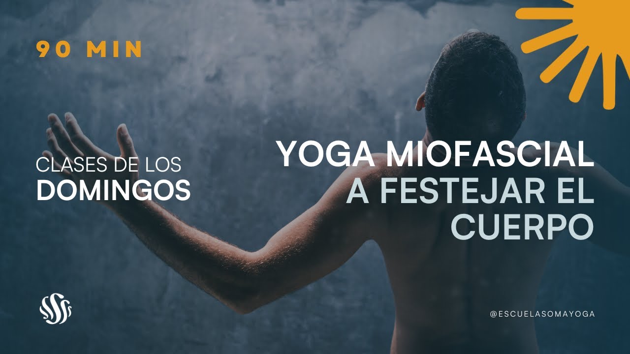 Clase de Yoga en español - 90 Minutos Yoga miofascial - A festejar el cuerpo