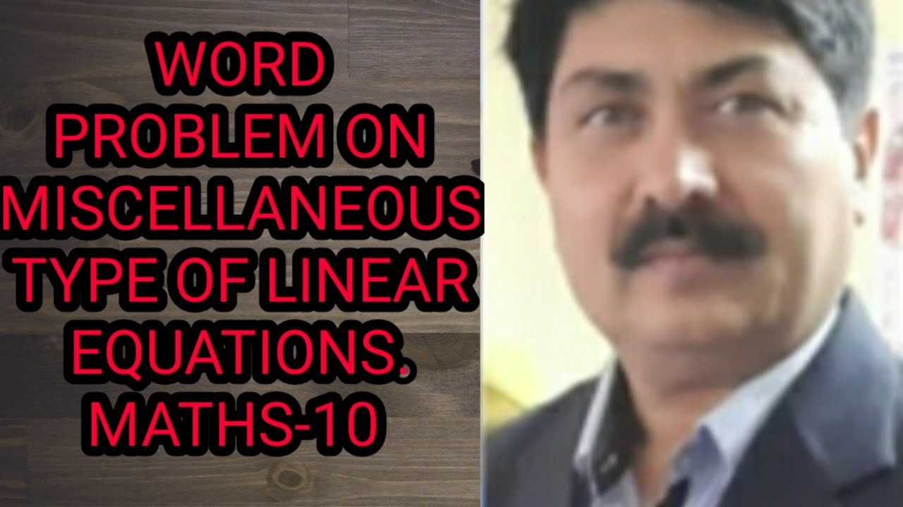WORD PROBLEM ON MISCELLANEOUS TYPE OF LINEAR EQUATIONS. MATHS-10