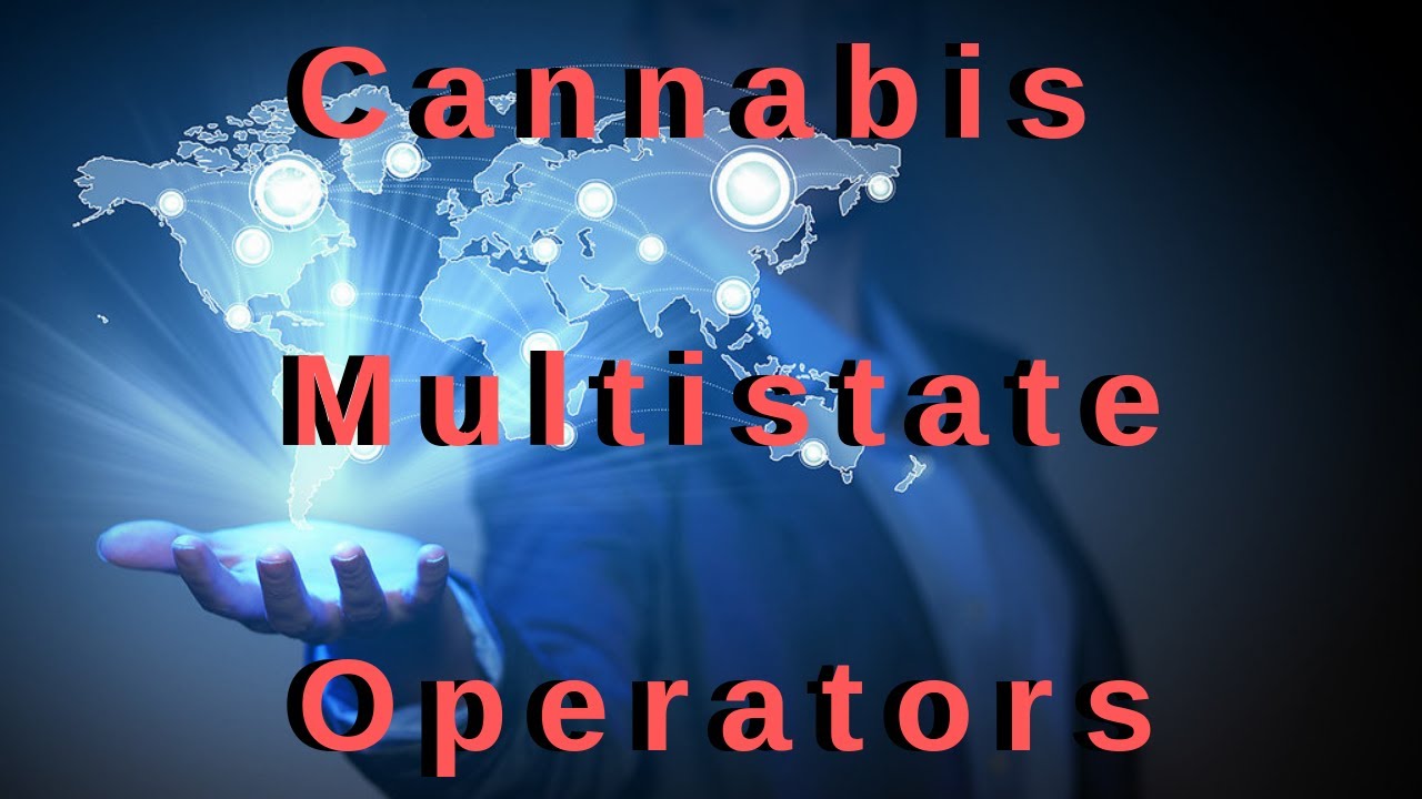 Cannabis Multistate Operators, MSOs (2019)