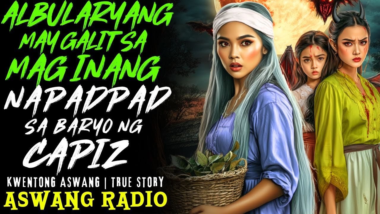 ASWANG STORY | ALBULARYANG MAY GALIT SA MAG INANG NAPADPAD SA CAPIZ | KWENTONG ASWANG | TRUE STORY