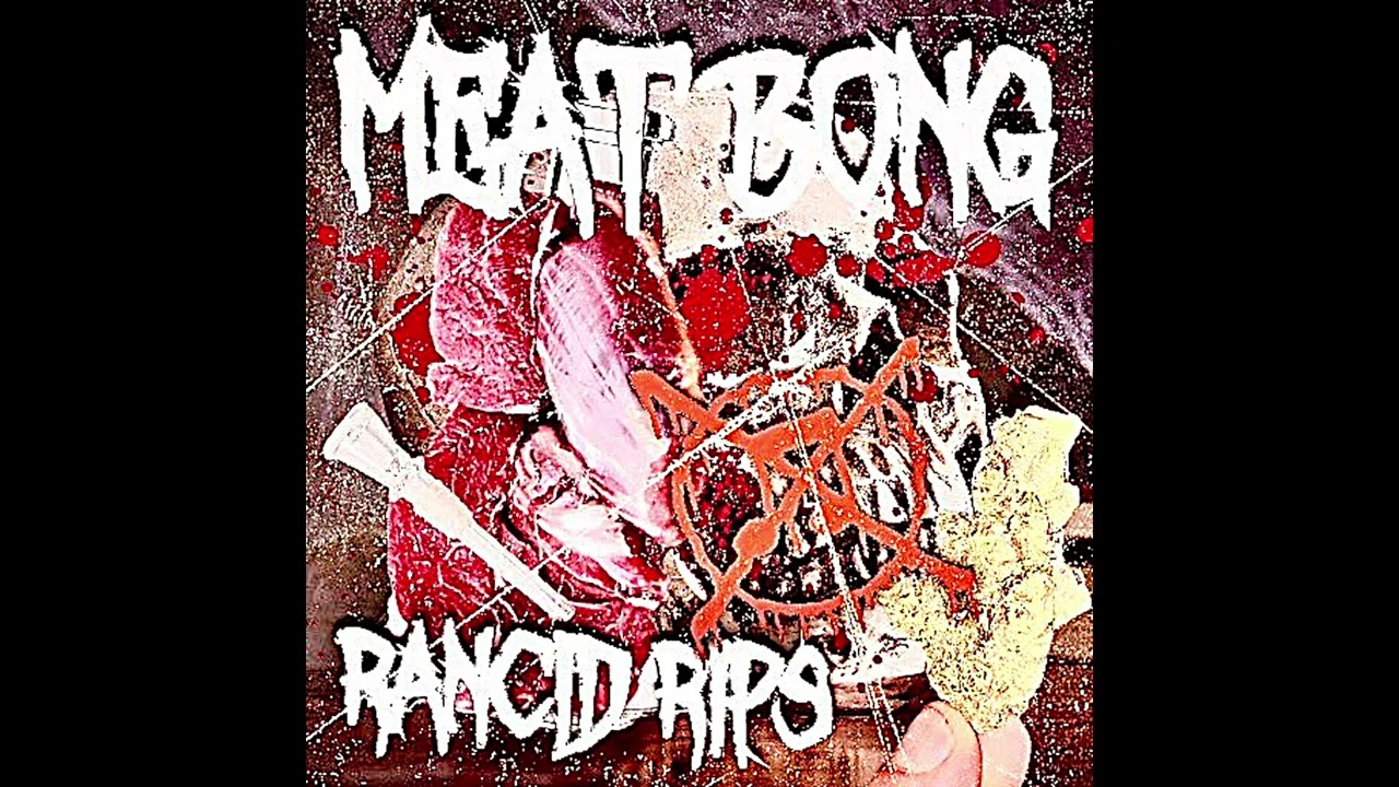 MEAT BONG - RANCID RIPS (FULL EP) (MINCEGRIND/GOREGRIND) (2025)