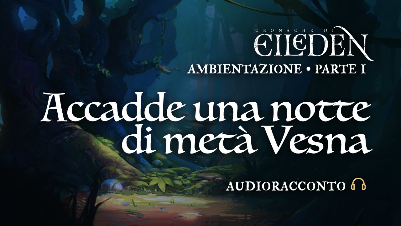 Ambientazione • Parte 1 | Cronache di Eileden Audioracconti Fantasy | Gioco di scrittura creativa