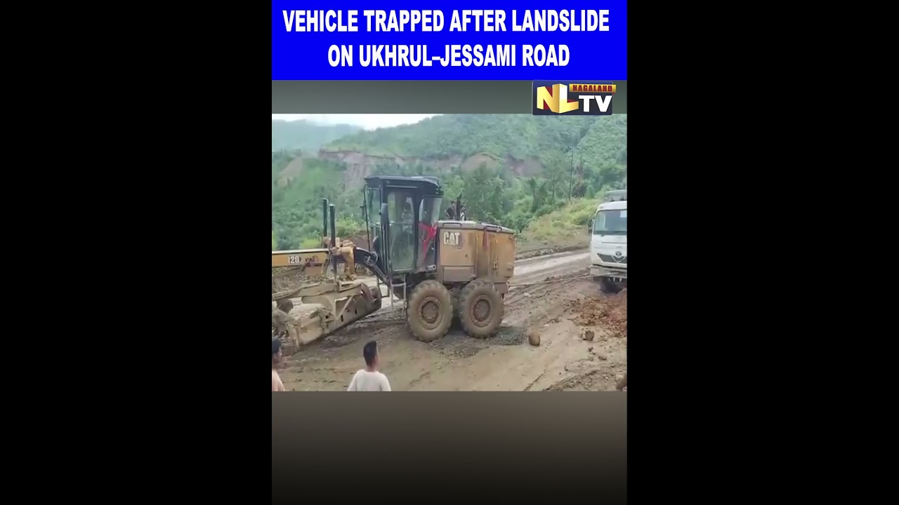 VEHICLE TRAPPED AFTER LANDSLIDE ON UKHRUL&ndash;JESSAMI ROAD