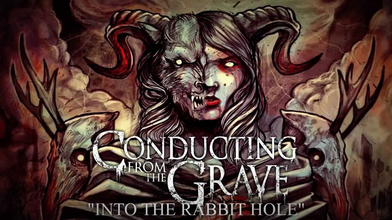 Conducting From the Grave - Into the Rabbit Hole (NEW SONG 2013)