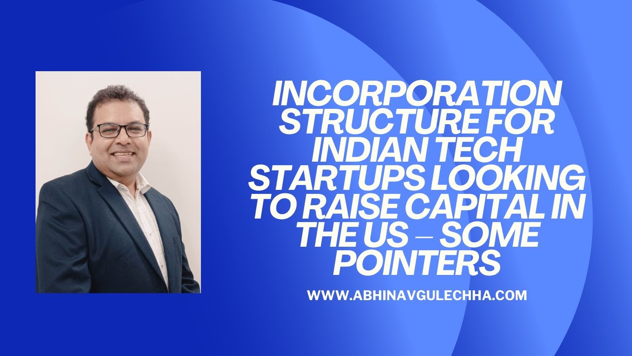 Incorporation structure for Indian tech startups looking to raise capital in US - Some pointers