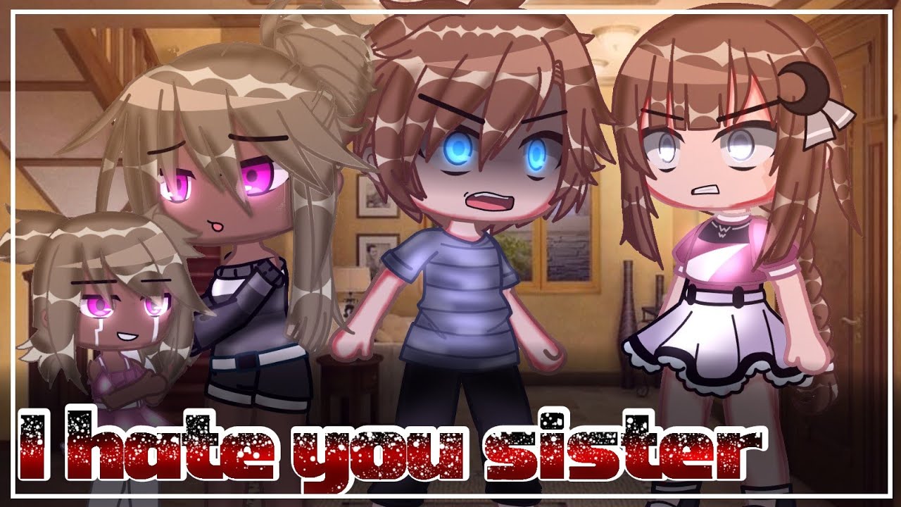 💔I HATE YOU SISTER💔👀 GACHA MINI MOVIE👀👑GLMM👑🍷🩹❤️BY BRIANNA MOONLIGHT🍷🩹❤️