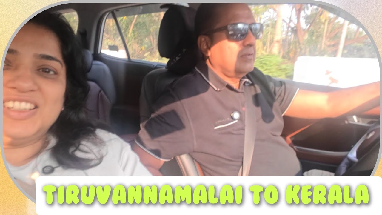 Tiruvannamalai to Kerala  Road Trip