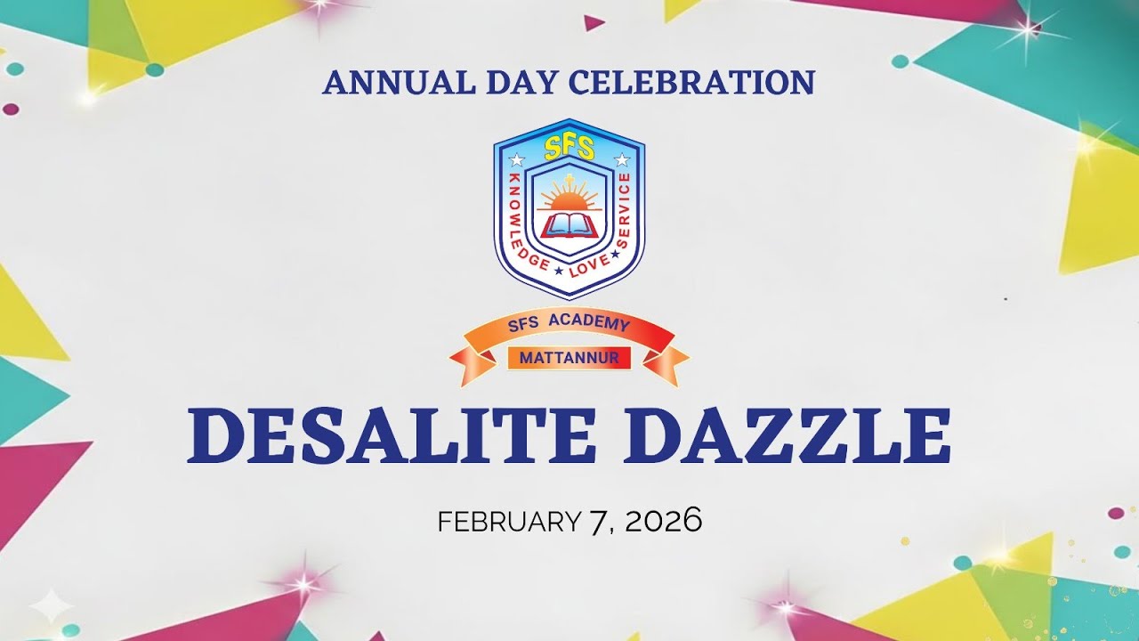 DESALITE DAZZLE || ANNUAL DAY CELEBRATION || SFS ACADEMY MATTANNUR
