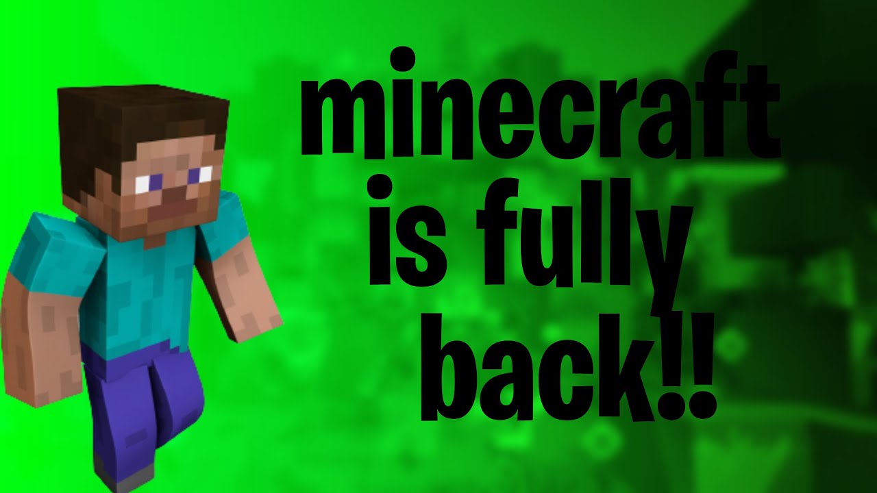 minecraft is fully back!!!