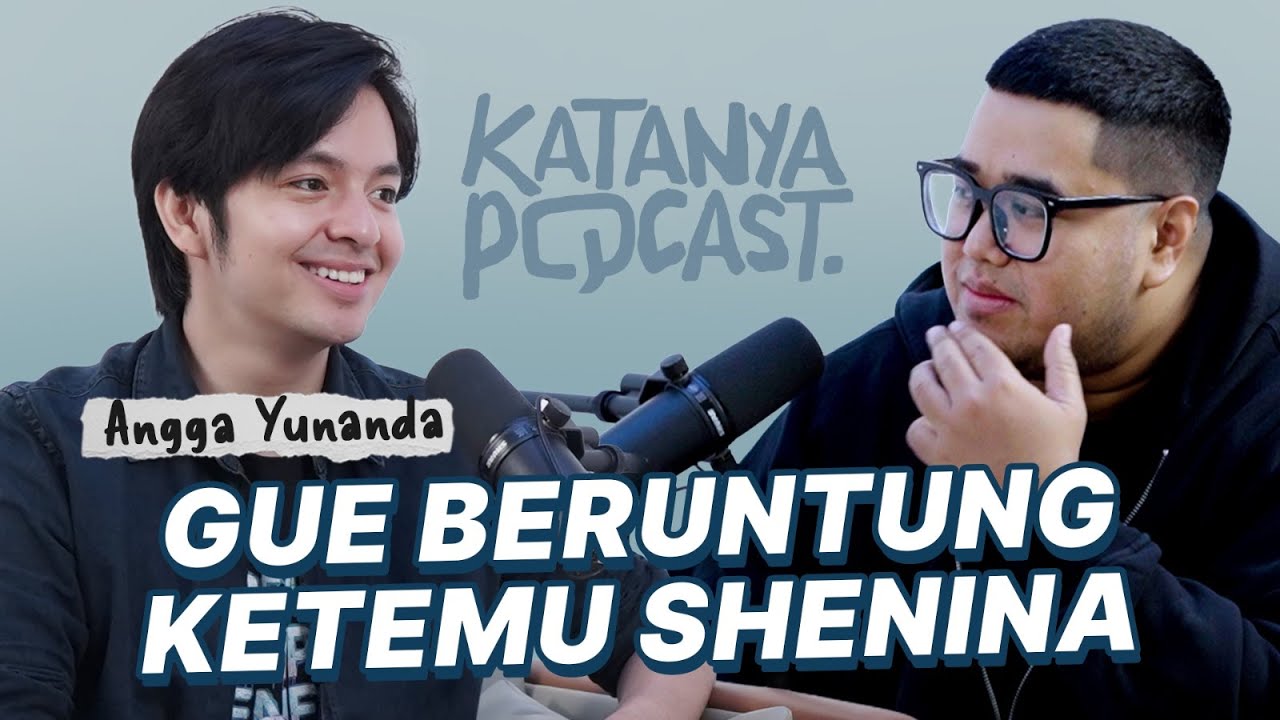 Angga Yunanda: Trauma Tenggelam, Cara Marah Introvert & Hidup Bareng Shenina | Katanya Podcast Eps 2
