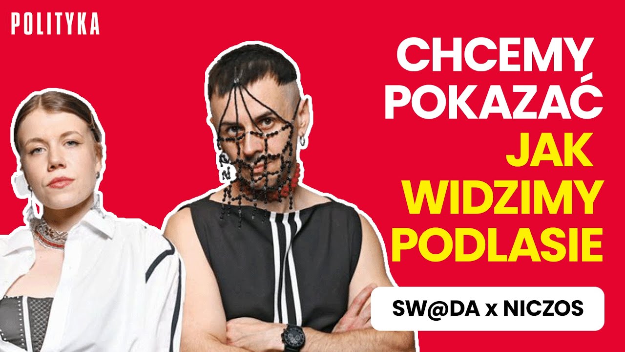 Sw@da x Niczos wywiad: jakie jest współczesne Podlasie i co im dała Eurowizja? | Tygodnik Polityka