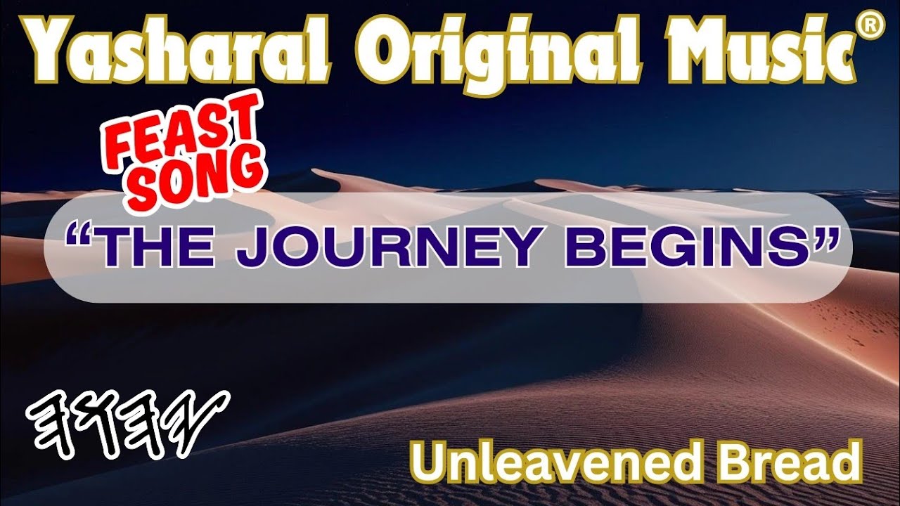Yasharal Original Music: The Journey Begins | Unleavened Bread