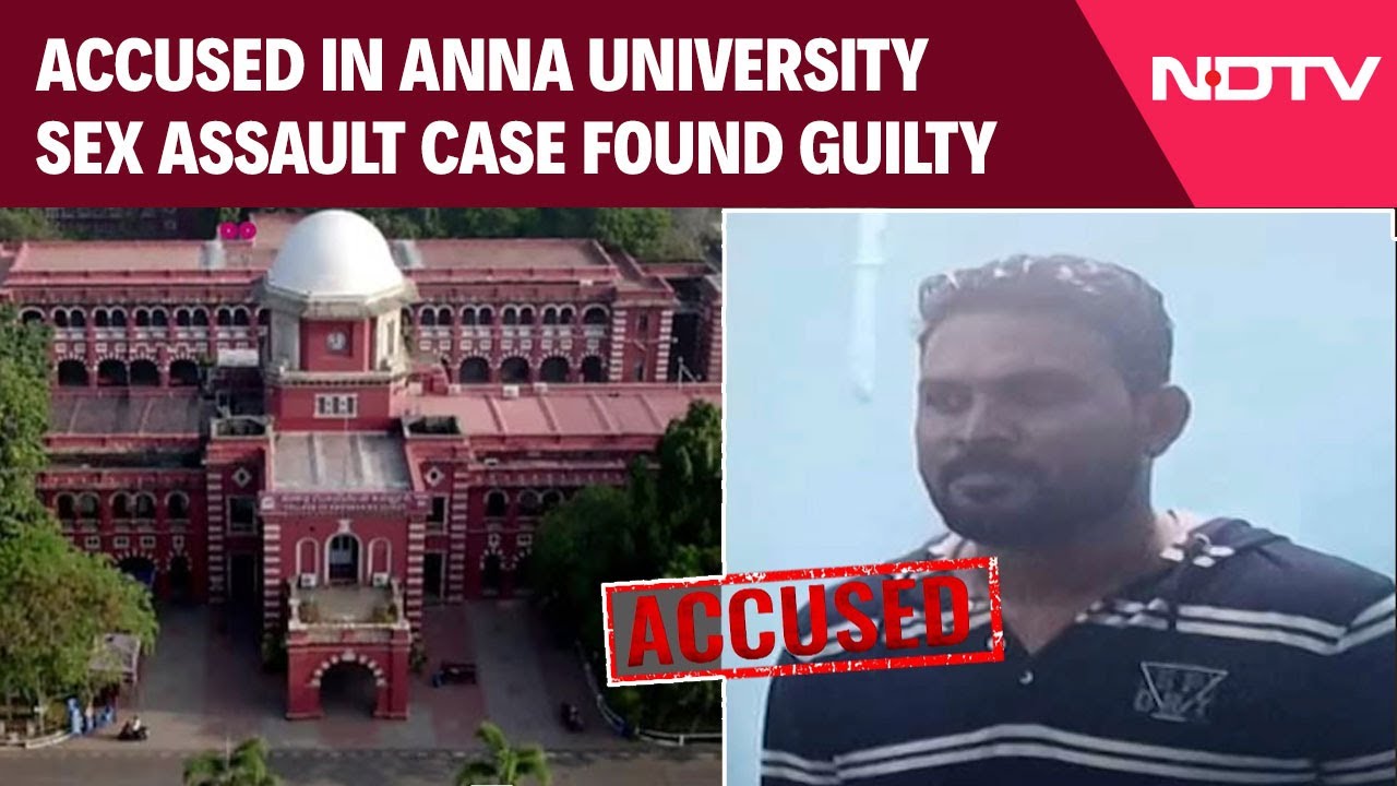 Anna University News Today | Accused In Anna University Sex Assault Case Found Guilty Of 11 Charges