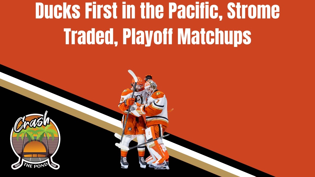 Ducks First in the Pacific, Strome Traded, Playoff Matchups