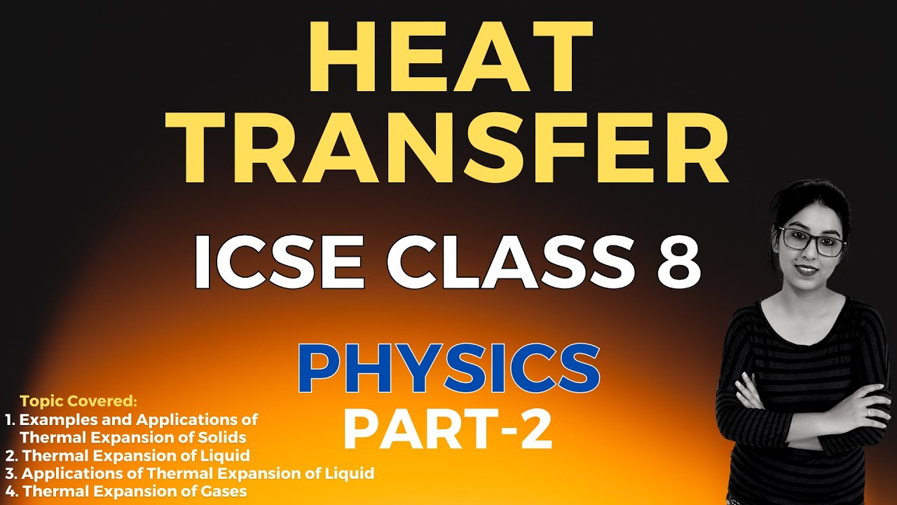 Heat Transfer | ICSE CLASS 8 Physics | Part - 2