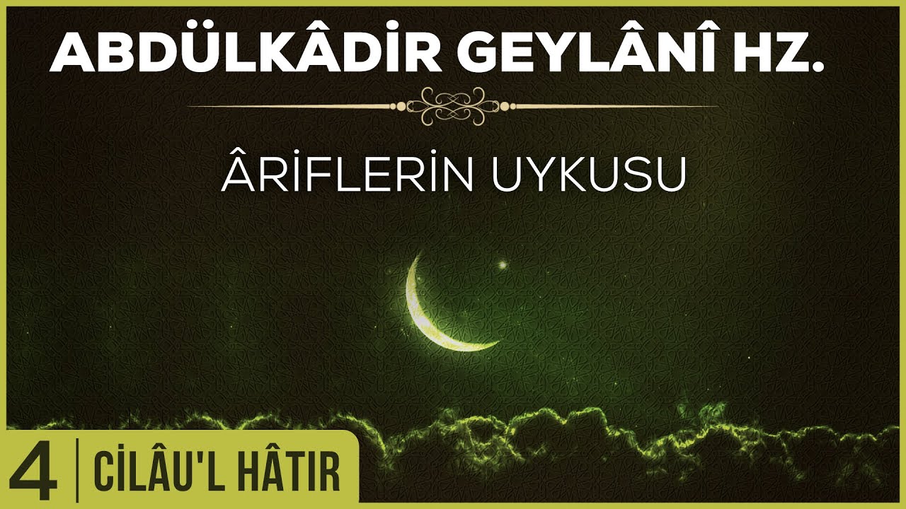 4- Abdülkadir Geylani - Cilaul Hatır - Ariflerin Uykusu