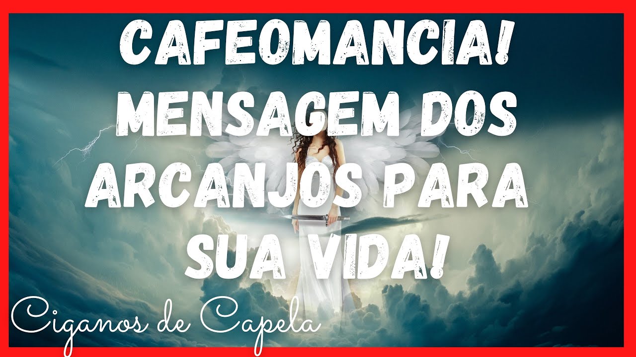 ✨☕CAFEOMANCIA! MENSAGEM DOS ARCANJOS PARA SUA VIDA!