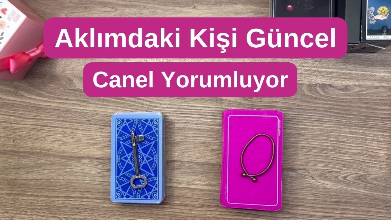 ⭐Aklımdaki Kişi Güncel Tarot Deste Seç, Canel Yorumluyor!