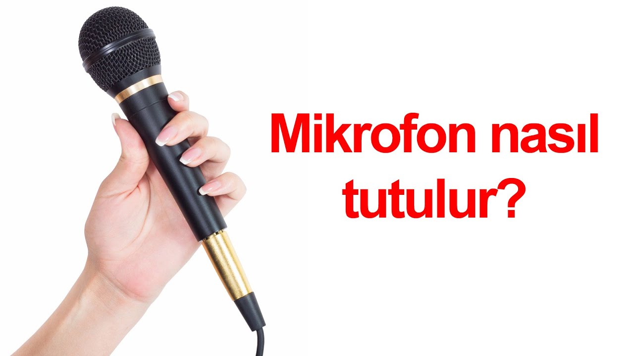 Mikrofon Nasıl Tutulur