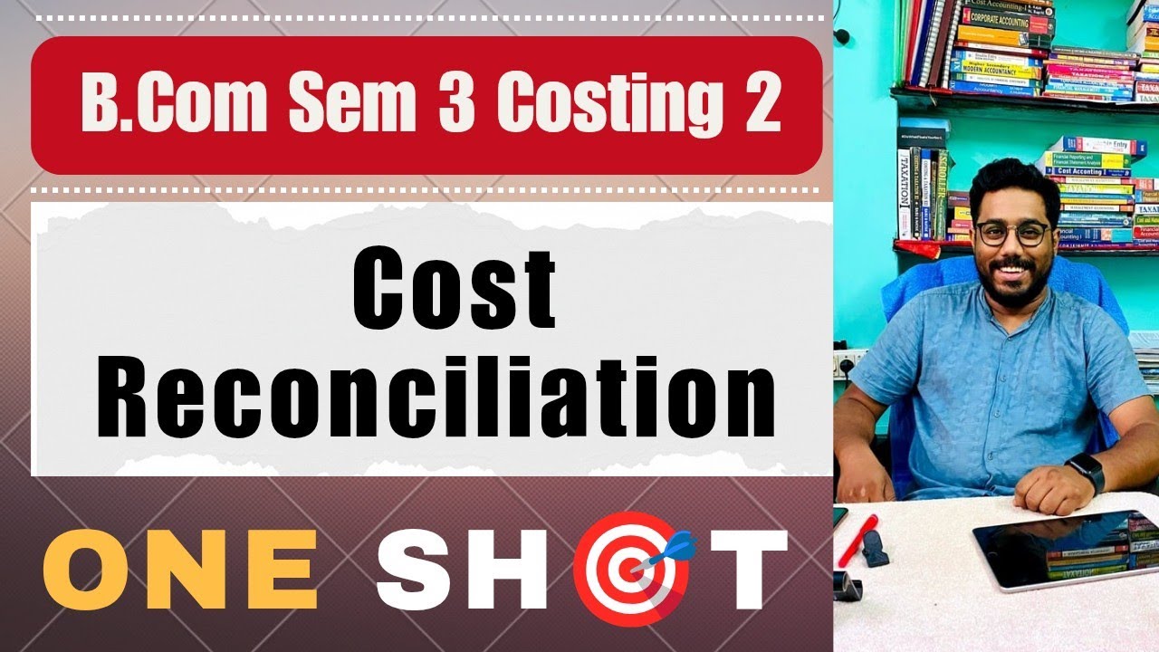Cost Reconciliation | One Shot 🎯| Costing 2 || Calcutta University | B.Com Sem 3 CCF