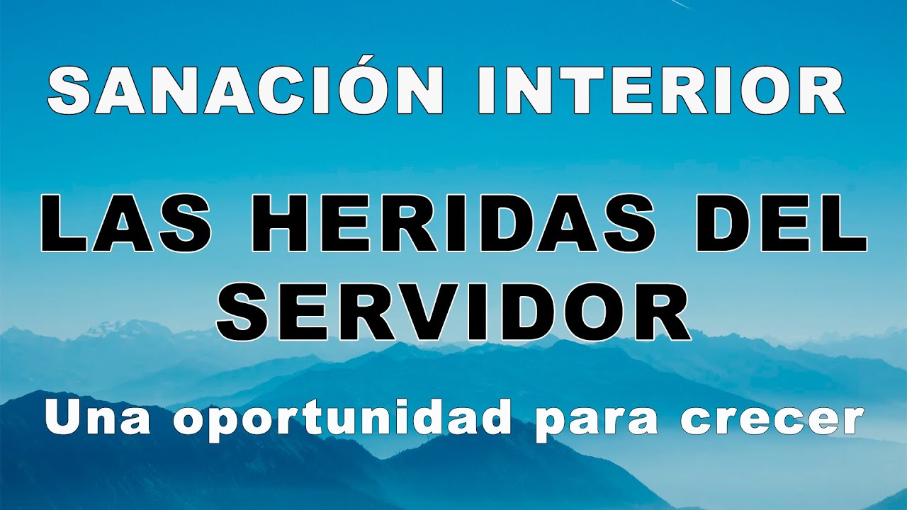 Las heridas del Servidor, una oportunidad para crecer | Seminario de Sanación Interior