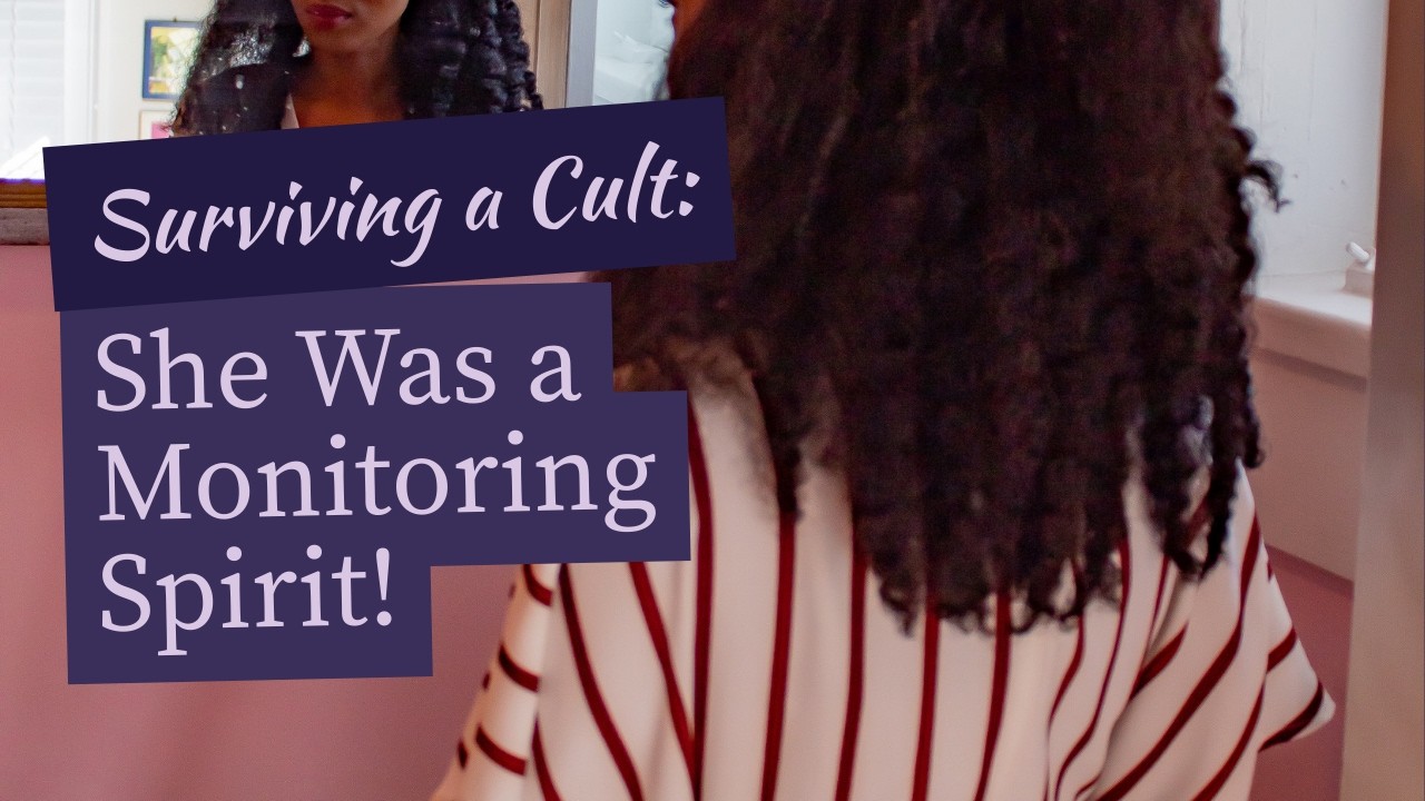 She was a Monitoring Spirit | How I Survived A Cult Part II
