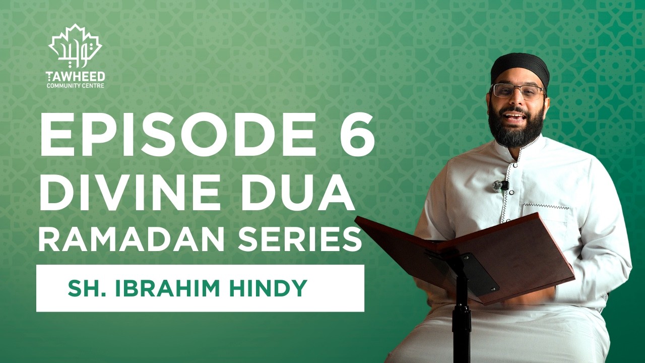 Ramadan Series: Divine Dua | Episode 6 | Imam Ibrahim Hindy