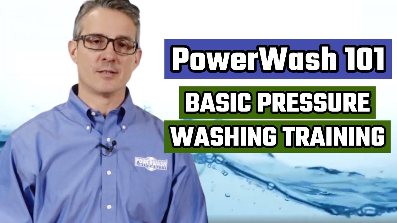 PowerWash University - Power Wash 101 - Basic Pressure Washing Training