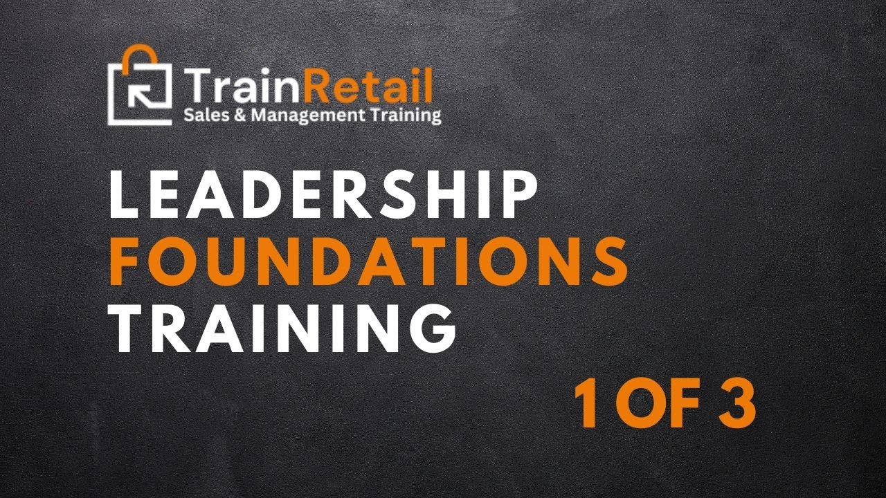 Leadership Foundations Retail Training 1 of 3