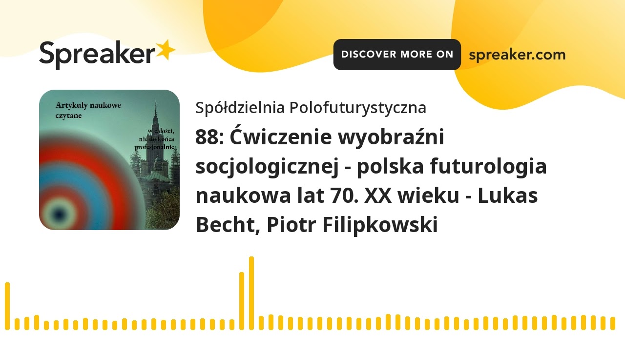 88: Ćwiczenie wyobraźni socjologicznej - polska futurologia naukowa lat 70. XX wieku - Lukas Becht,