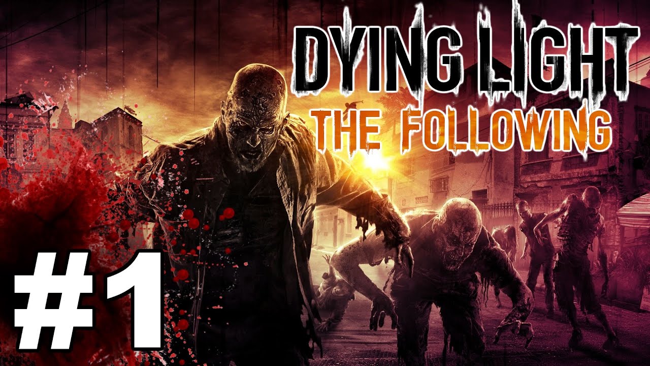 Let's Play Dying Light : The Following - GO TIME - Part 1 [Gameplay]