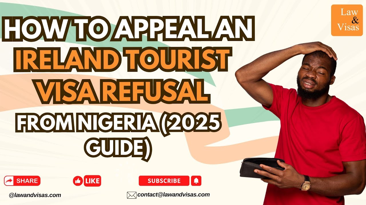 How to Appeal an Ireland Tourist Visa Refusal from Nigeria (2025 Guide)