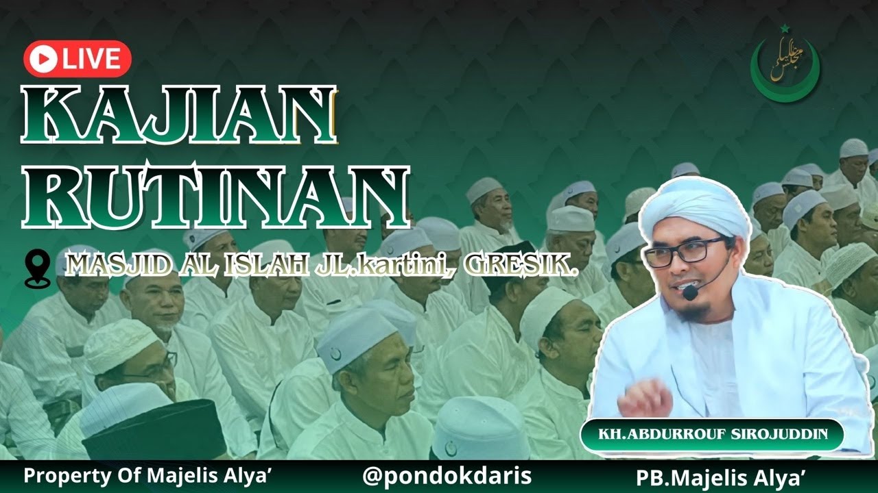 LIVE I KAJIAN RUTINAN BERSAMA KH. ABDURROUF SIRROJUDDIN MASJID AL ISLAH JL.kartini, GRESIK JAWATIMUR