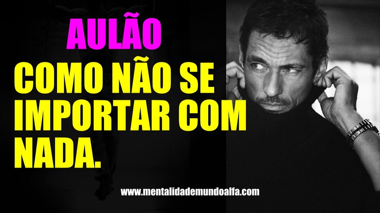 AULÃO: NÃO SE IMPORTE COM NADA!