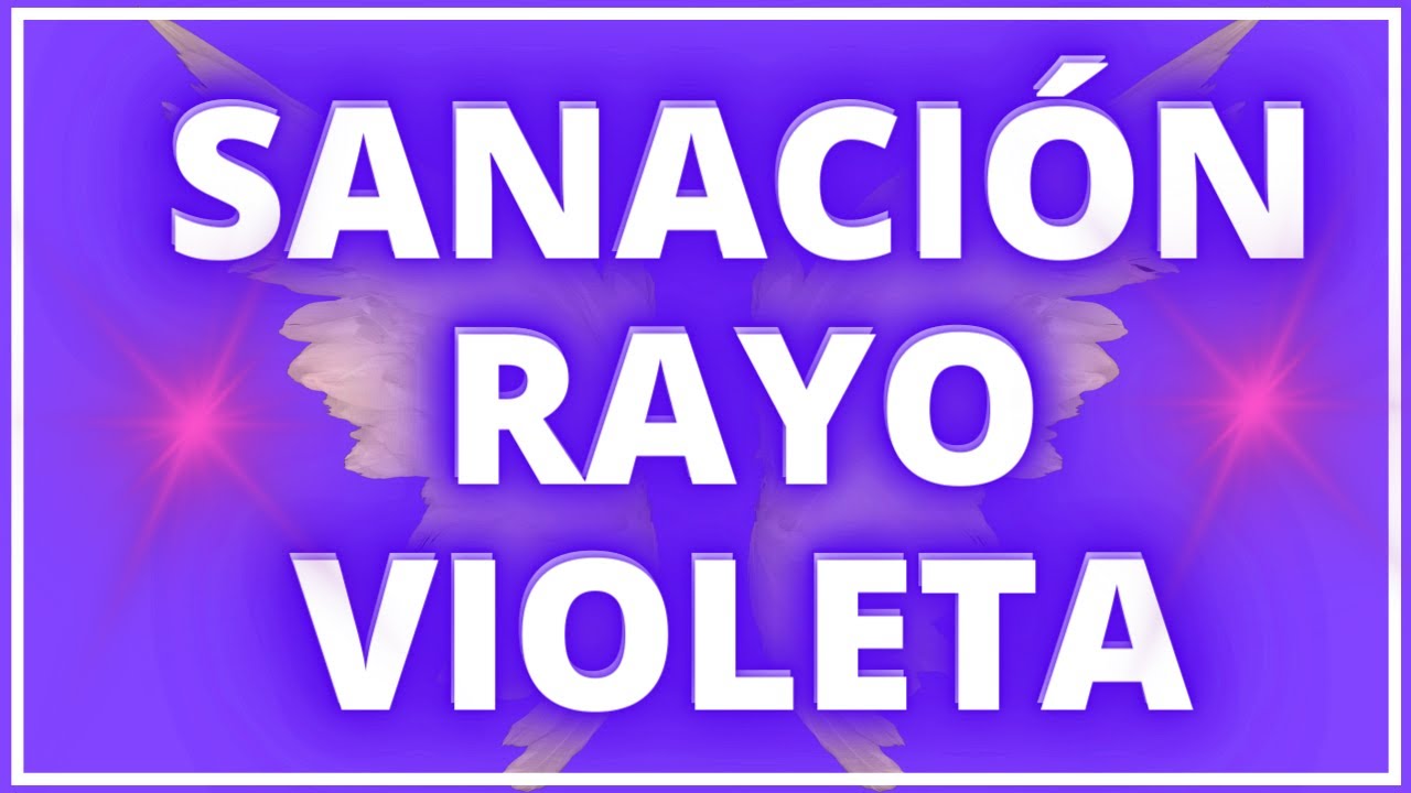 SANACI&Oacute;N con el RAYO VIOLETA de ARC&Aacute;NGEL ZADKIEL. Perd&oacute;n y Liberaci&oacute;n Emocional. Limpieza Energ&eacute;tica