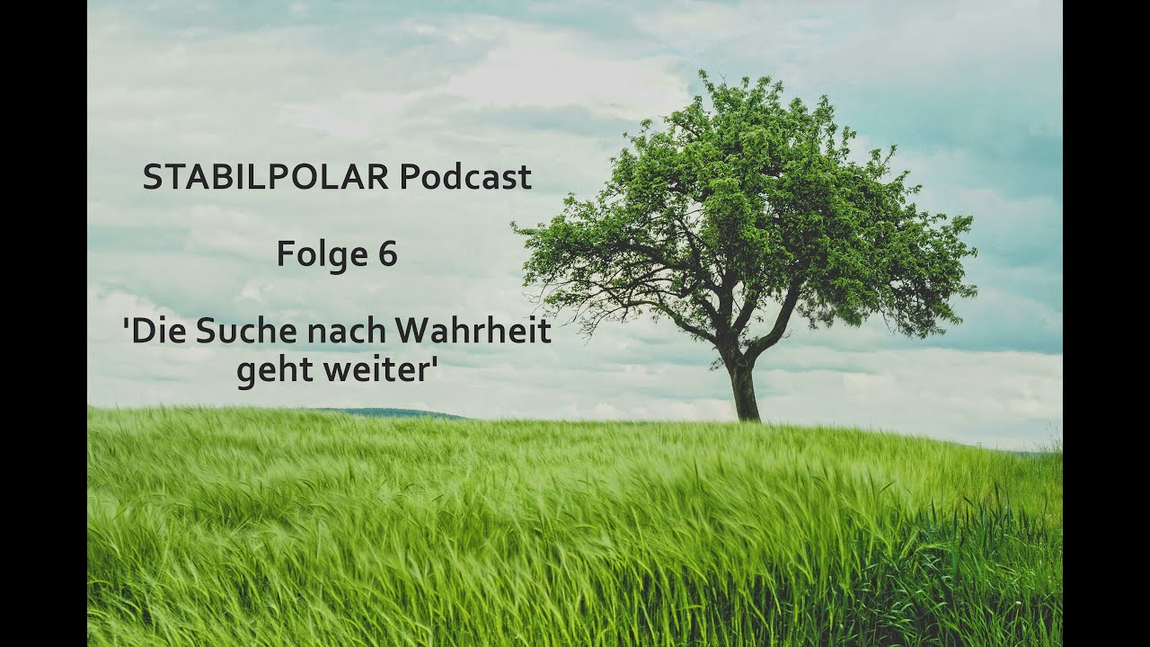 STABILPOLAR Podcast #6 - Die Suche nach Wahrheit geht weiter