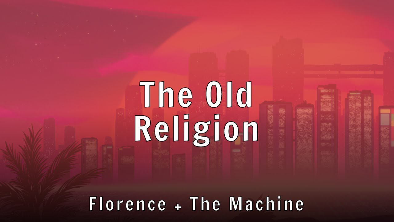 Florence + The Machine - The Old Religion (Lyrics)
