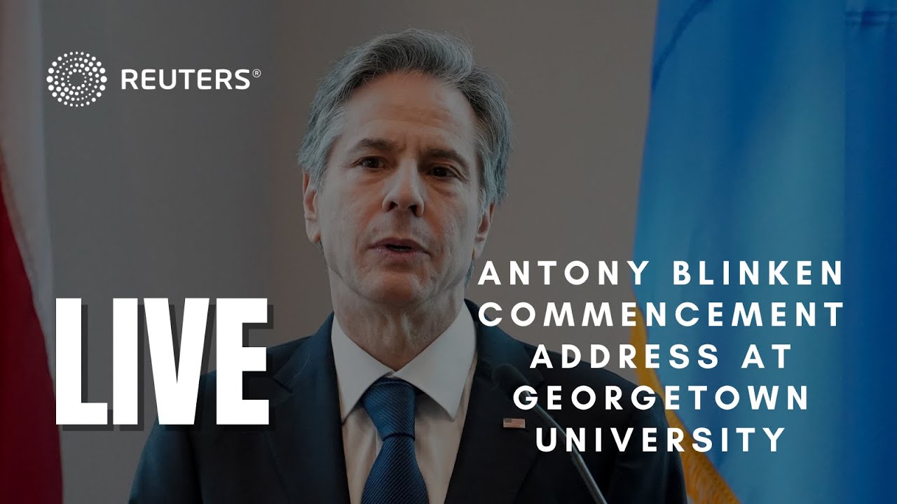LIVE: Antony Blinken commencement address at Georgetown University
